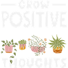 Grow Positive Thoughts Plant Lover