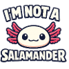 I'm not a salamander - Axolotl