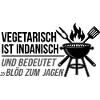Vegetarisch ist Indianisch BBQ Spruch