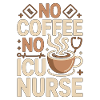 ICU Nurse No Coffee No Acute Care Coffee Lover