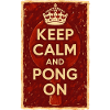 Keep Calm and Pong On / Ping