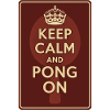 Keep Calm and Pong On / Ping