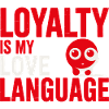 Loyalty Is My Love Language