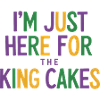 I'm Just Here For The King Cakes