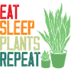 Eat Sleep Plants Repeat Plant Lover