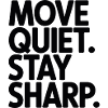 Move Quiet. Stay Sharp.