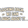 Rückblickend können wir darüber lachen