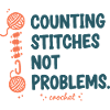 Counting Stitches Not Problems Crochet Lover