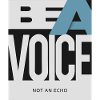 Be a Voice – Not an Echo