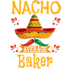 Nacho Average Baker