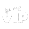 BE MY VIP
