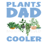 Plants Dad Much Cooler Funny Fake Gardener