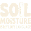 Soil Moisture Is My Love Language