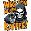 Away from my coffee!