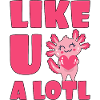 Like U A Lotl Axolotl Heart