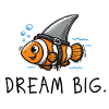 Dream Big – Starker Spruch Clownfisch & Haiflosse