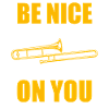 Be nice trombone trombone player trombonist