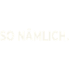 SO NÄMLICH. – Statement Design