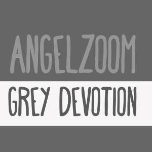 Angelzoom - Grey Devotion