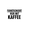 Funktioniert Nur Mit Kaffee