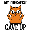 My Therapist Gave Up Funny Cat Meme