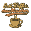Erst Kaffee, dann Menschen