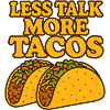 Less Talk More Tacos