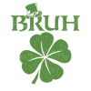 Bruh St Patrick’s Irish Shamrock