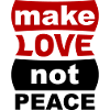 Make Love Not Peace