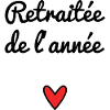 RETRAITEE. RETRAITE. COEUR. BONNE RETRAITE