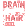 Brain Surgery Hair Don't Care
