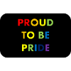 Proud to Be Pride Rainbow