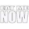 EAT ME NOW