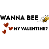 want to be my Valentine?