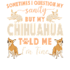 Chihuahua Chihuahueño Sometimes I