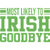 Most Likely to Irish Goodbye