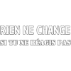 Nothing changes if you don't react