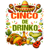 Cinco de Drinko - Cinco de Mayo