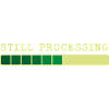 Still Processing - Trwa Przetwarzanie