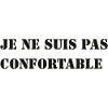 I'M NOT COMFORTABLE.