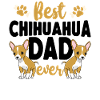 Chihuahua Chihuahueño Dad Best