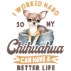 Chihuahua Chihuahueño I Work Hard