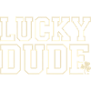 Lucky Dude St Patricks Day Shamrock