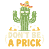 Cactus Saying: Don't Be A Prick