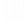 5AM SQUAD Morning Group