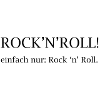 Rock'n'Roll! just rock 'n' roll.