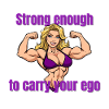 Strong muscles, ego carrier