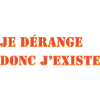 I DISTURB THEREFORE I EXIST