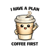 Coffee First – My Plan