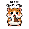 Plan: Panic Late Hamster